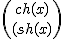 ch(x)\choose (sh(x)